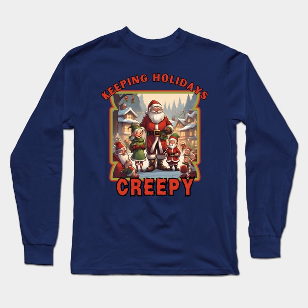 KEEPING HOLIDAYS CREEPY. Long Sleeve T-Shirt by Gone Retrograde